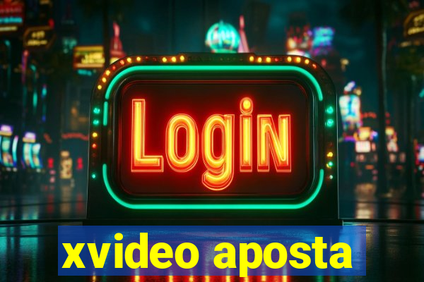 xvideo aposta